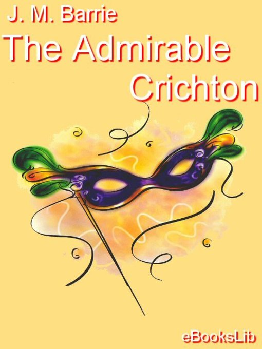 Title details for The Admirable Crichton by J. M. Barrie - Available